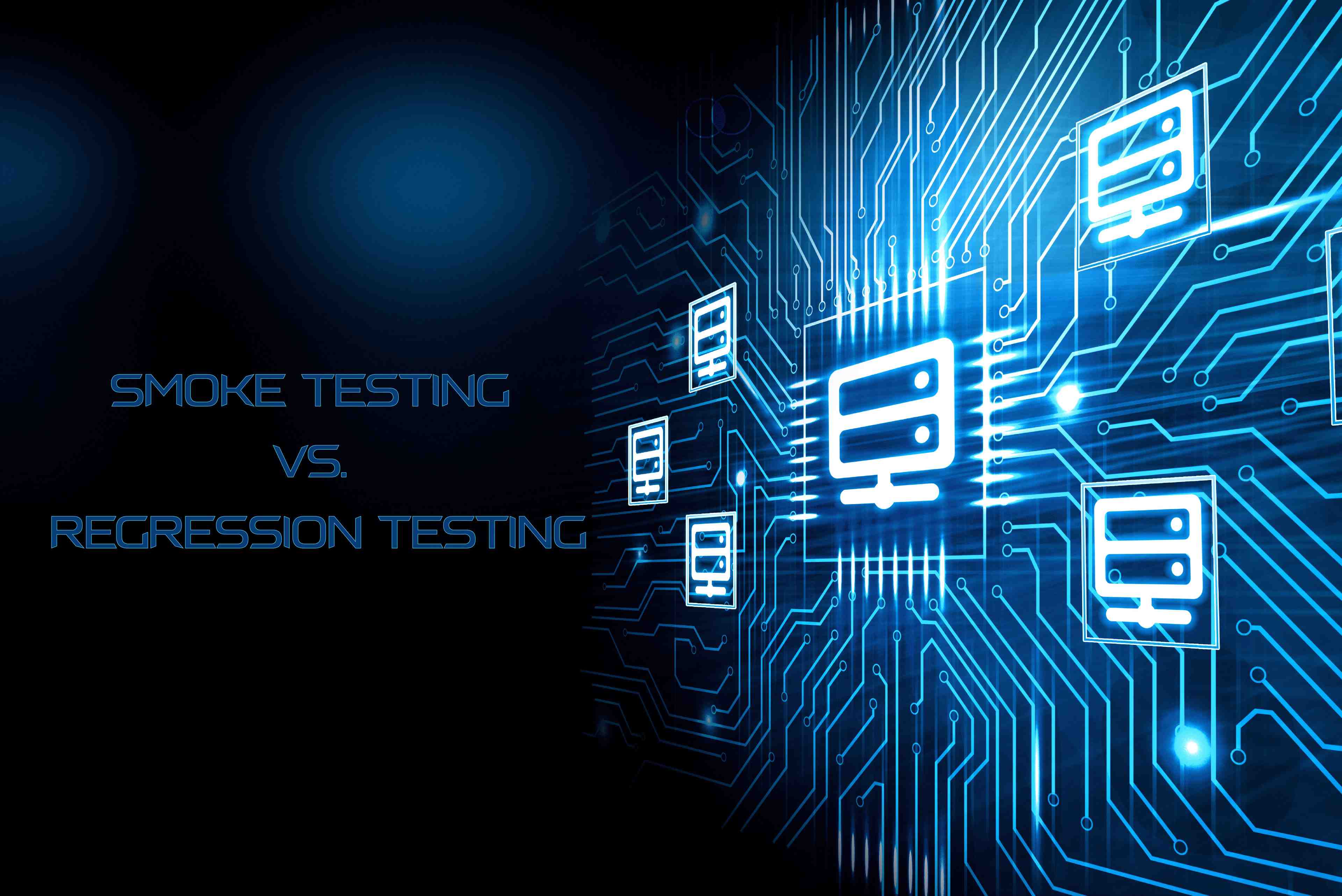 Smoke Testing vs Regression Testing: Which One to Use and When?